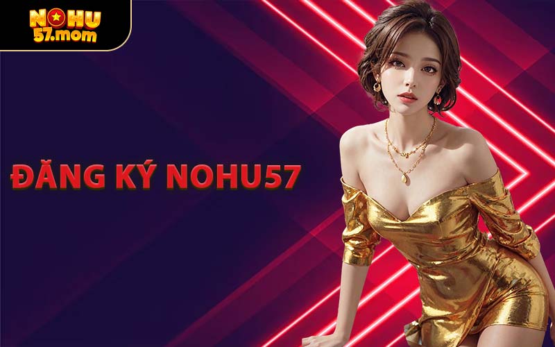Đăng Ký NOHU57