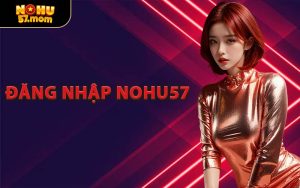 Đăng Nhập NOHU57