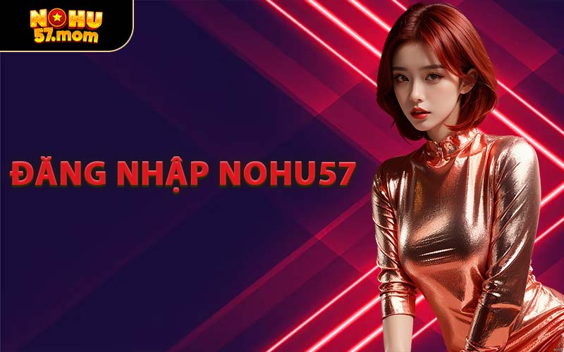 Đăng Nhập NOHU57
