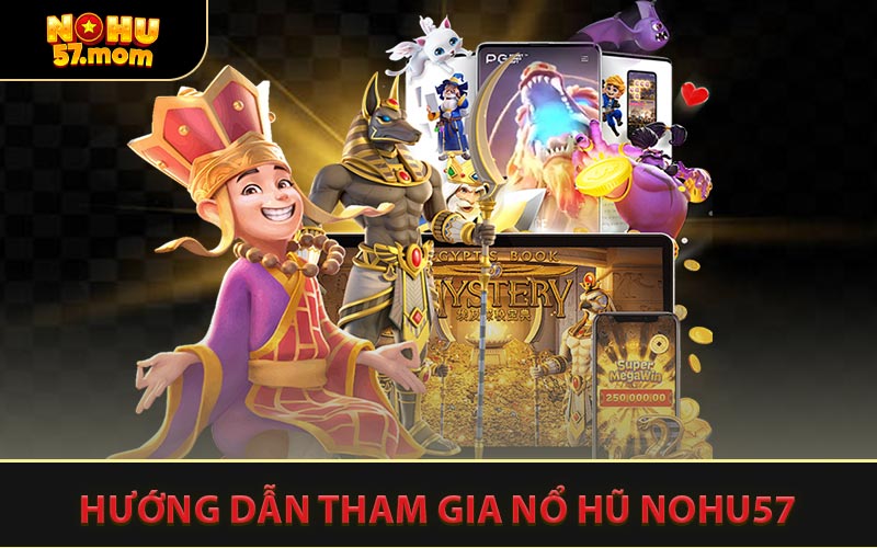 Hướng Dẫn Tham Gia Nổ Hũ NOHU57