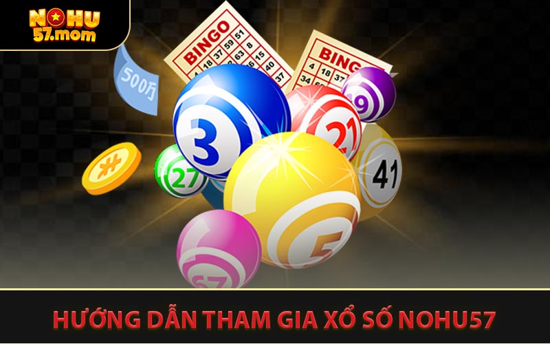 Hướng Dẫn Tham Gia Xổ Số NOHU57