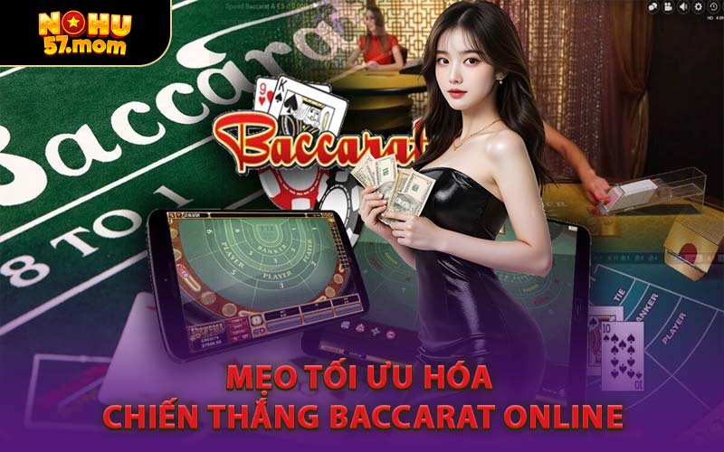 Mẹo Tối Ưu Hóa Chiến Thắng Baccarat Online