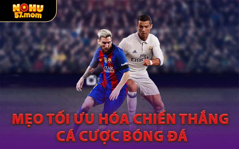 Mẹo Tối Ưu Hóa Chiến Thắng Cá Cược Bóng Đá