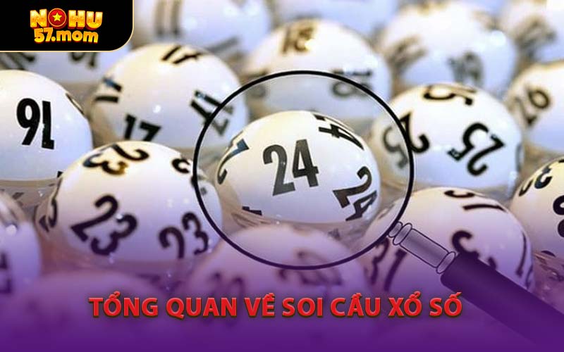 Tổng Quan Về Soi Cầu Xổ Số